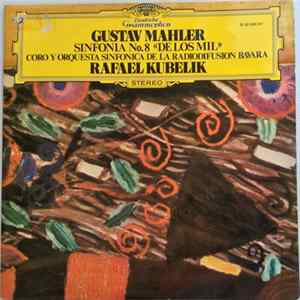 Gustav Mahler – Rafael Kubelik, Orquesta Sinfonica De La Radiodifusion Bavara, Coro De La Radiodifusion Bavara - Sinfonía No.8 "De Los Mil" FLAC album