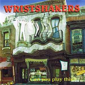 Wristshakers - Can You Play This? FLAC album