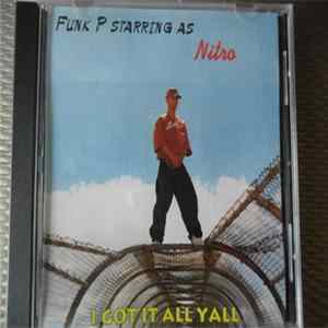 Funk P Starring As Nitro - I Got It All Yall FLAC album