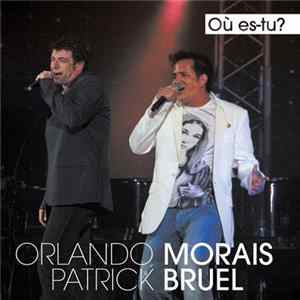 Patrick Bruel, Orlando Morais - Où Es-tu ? FLAC album