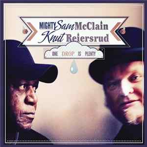 Knut Reiersrud & Mighty Sam Mcclain - One Drop Is Plenty FLAC album
