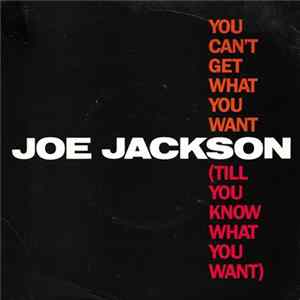 Joe Jackson - You Can't Get What You Want (Till You Know What You Want) FLAC album