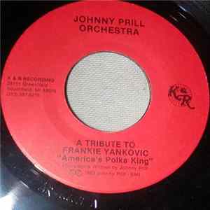 Johnny Prill Orchestra - A Tribute To Frankie Yankovic (America's Polka King) / A Night At The Tavern FLAC album