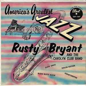 Rusty Bryant And The Carolyn Club Band - America's Greatest Jazz FLAC album