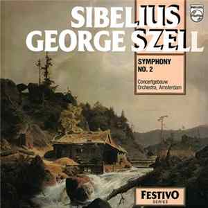 Sibelius, George Szell, Concertgebouw Orchestra, Amsterdam - Symphony No. 2 FLAC album