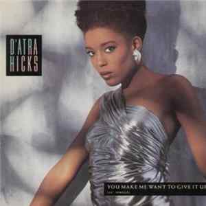 D'Atra Hicks - You Make Me Want To Give It Up FLAC album