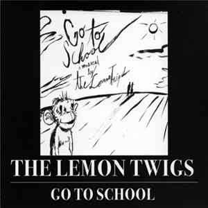 The Lemon Twigs - Go To School FLAC album