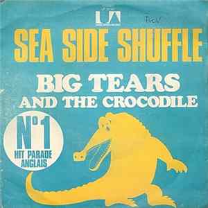 Big Tears And The Crocodile - Sea Side Shuffle FLAC album