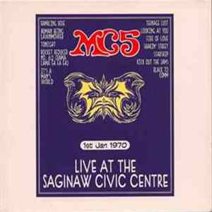 MC5 - Live At The Saginaw Civic Centre, First January 1970 FLAC album