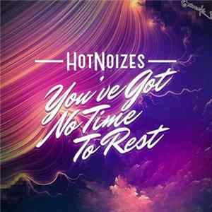 Hot Noizes - You've Got No Time To Rest FLAC album