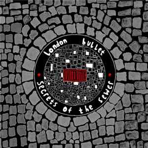 London Bullet - Secrets Of The Sewer FLAC album