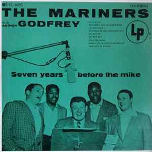 The Mariners With Arthur Godfrey - Seven Years Before The Mike FLAC album