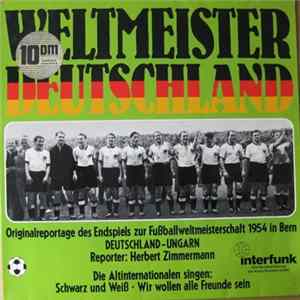 Various - Weltmeister Deutschland - Original Reportage Des Endspiels Zur Fußballweltmeisterschaft 1954 In Bern FLAC album