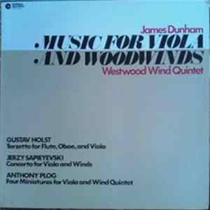 James Dunham, Westwood Wind Quintet - Gustav Holst / Jerzy Sapieyevski / Anthony Plog - Music For Viola And Woodwinds FLAC album