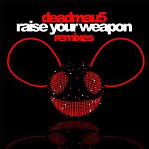 Deadmau5 - Raise Your Weapon (Remixes) FLAC album