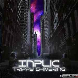 Inplic - Trippy Shivering FLAC album