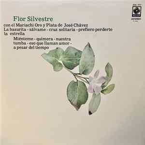 Flor Silvestre Con El Mariachi Oro Y Plata De José Chávez - Flor Silvestre FLAC album