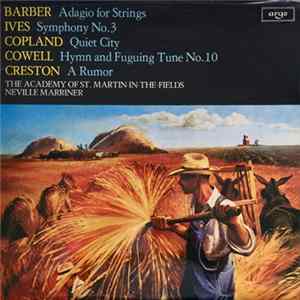 Barber / Ives / Copland / Cowell / Creston - The Academy Of St. Martin-in-the-Fields, Neville Marriner - Adagio For Strings / Symphony No. 3 / Quiet City / Hymn And Fuguing Tune No. 10 / A Rumor FLAC album