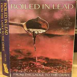 Boiled In Lead - From The Ladle To The Grave FLAC album