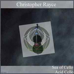 Christopher Rayce - Sea Of Cello FLAC album