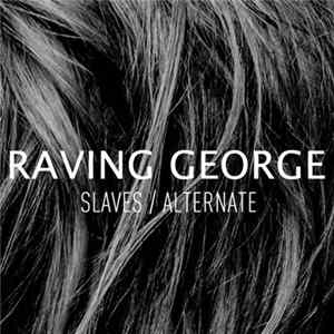 Raving George - Slaves / Alternate FLAC album