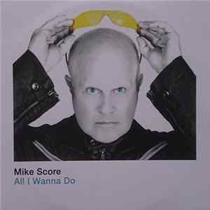 Mike Score - All I Wanna Do FLAC album