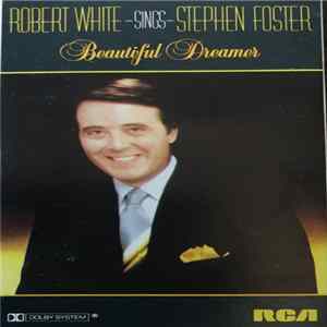 Robert White , National Philharmonic Orchestra, Charles Gerhardt - Beautiful Dreamer (Robert White Sings Stephen Foster) FLAC album