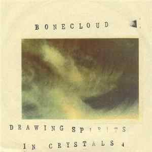 Bonecloud - Drawing Spirits In Crystals FLAC album