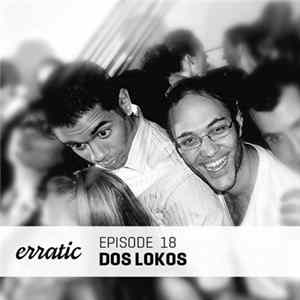 Dos Lokos - Erratic Podcast 18 FLAC album