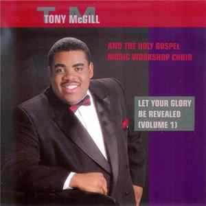 Tony McGill - Let Your Glory Be Revealed (Volume 1) FLAC album