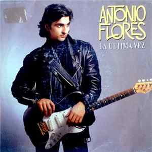 Antonio Flores - La Última Vez FLAC album