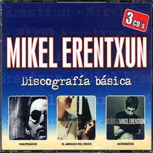Mikel Erentxun - Discografía Básica: Naufragios / El Abrazo Del Erizo / Acróbatas FLAC album