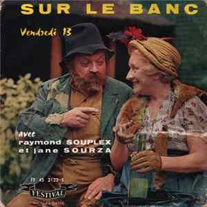 Raymond Souplex Et Jane Sourza - Sur Le Banc "Vendredi 13" FLAC album