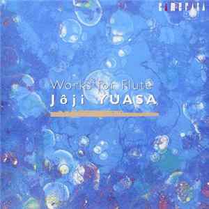 Jôji Yuasa - Works For Flute FLAC album