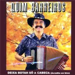 Quim Barreiros - Deixa Botar Só A Cabeça (Acredita Em Mim) FLAC album