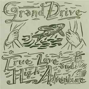 Grand Drive - True Love And High Adventure FLAC album