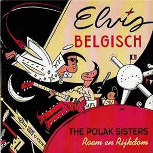 The Polak Sisters - Elvis Belgisch - Roem En Rijkdom FLAC album