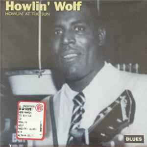 Howlin' Wolf - Howlin' At The Sun FLAC album