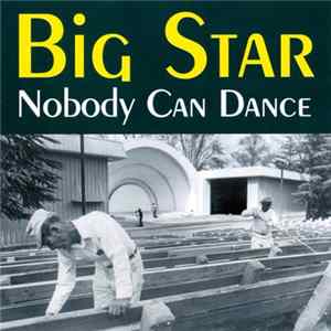 Big Star - Nobody Can Dance FLAC album