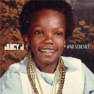 Juicy J - #MustBeNice FLAC album