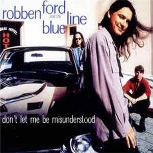 Robben Ford & The Blue Line - Don't Let Me Be Misunderstood FLAC album