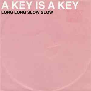 A Key Is A Key - Long Long Slow Slow FLAC album