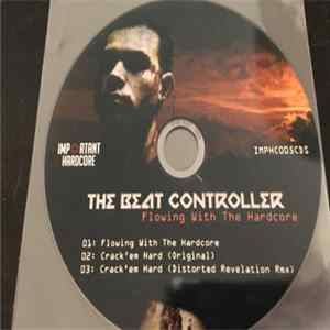 The Beat Controller - Flowing With The Hardcore FLAC album
