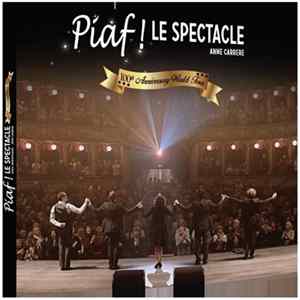 Anne Carrere - Piaf! Le Spectacle (100eme Anniversaire) FLAC album