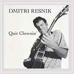 Dmitri Resnik - Quit Clownin' FLAC album