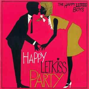 The Happy Letkiss-Boys - Happy Letkiss Party FLAC album