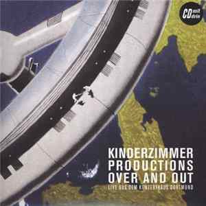 Kinderzimmer Productions - Over And Out - Live Aus Dem Konzerthaus Dortmund FLAC album