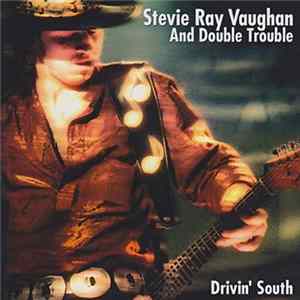 Stevie Ray Vaughan And Double Trouble - Drivin' South FLAC album