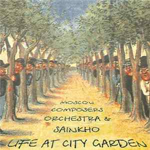 Moscow Composers Orchestra & Sainkho - Life At City Garden FLAC album
