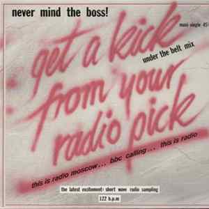 Never Mind The Boss! - Get A Kick From Your Radio Pick FLAC album